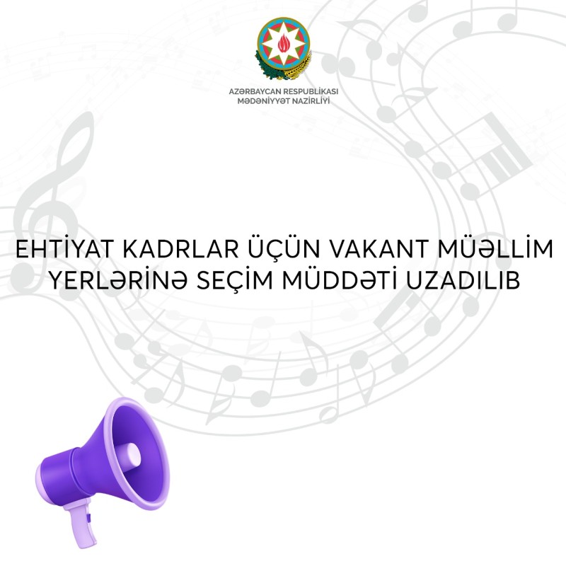 Mədəniyyət Nazirliyi vakant müəllim yerlərinə seçim müddətini uzadıb